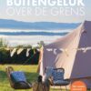 Buitengeluk over de grens is een bijzonder kampeerboek met campings en glampings in Europa